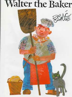 Walter the Baker de Eric Carle