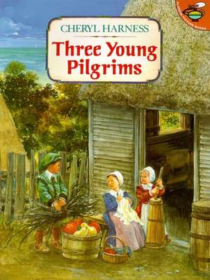 Three Young Pilgrims de Cheryl Harness