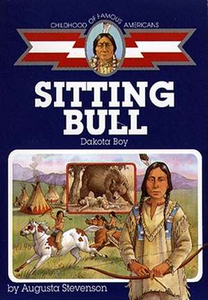 Sitting Bull: Dakota Boy de Augusta Stevenson