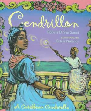 Cendrillon: A Caribbean Cinderella de Robert D San Souci