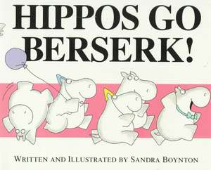 Hippos Go Berserk! de SANDRA BOYNTON