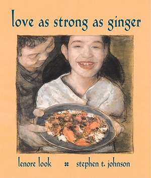 Love as Strong as Ginger de Lenore Look