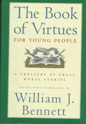 The Book of Virtues for Young People: A Treasury of Great Moral Stories de William J. Bennett