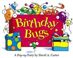 Birthday Bugs: A Pop-Up Party [With Party Hat] de David A Carter