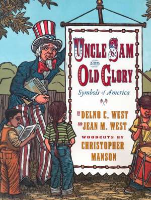 Uncle Sam and Old Glory: Symbols of America de Delno C. West