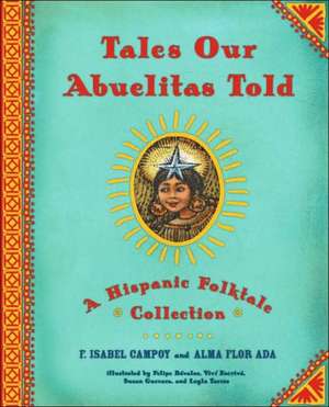 Tales Our Abuelitas Told: A Hispanic Folktale Collection de F. Isabel Campoy