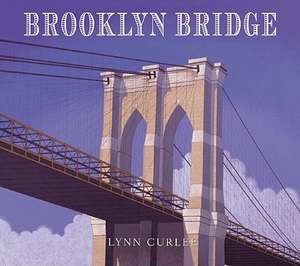 Brooklyn Bridge de Lynn Curlee