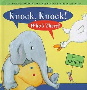 Knock, Knock! Who's There?: My First Book of Knock-Knock Jokes de TAD HILLS