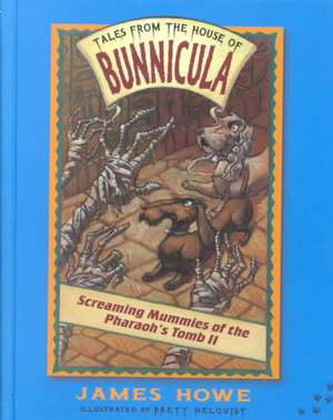 Screaming Mummies of the Pharoah's Tomb II de James Howe