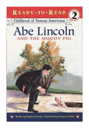 Abe Lincoln and the Muddy Pig de Stephen Krensky