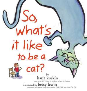 So, What's It Like to Be a Cat? de Karla Kuskin