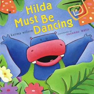 Hilda Must Be Dancing de Karma Wilson