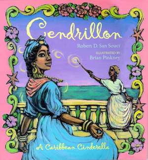 Cendrillon: A Caribbean Cinderella de Robert D San Souci