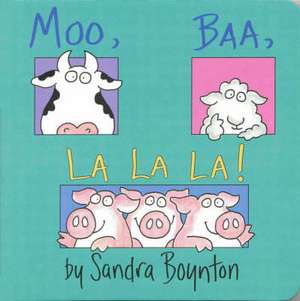 Moo, Baa, La La La de Sandra Boynton