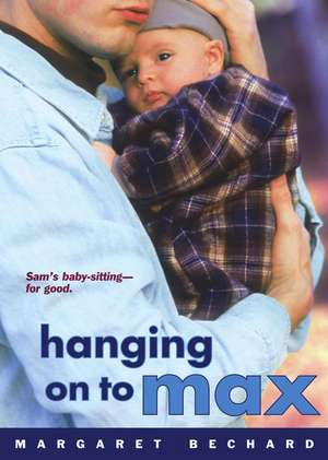 Hanging on to Max de Margaret Bechard