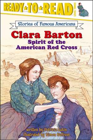 Clara Barton: Spirit of the American Red Cross de Patricia Lakin