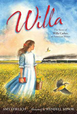 Willa: The Story of Willa Cather, an American Writer de Amy Ehrlich