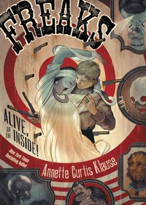 Freaks: Alive, on the Inside! de Annette Curtis Klause