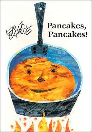 Pancakes, Pancakes! de Eric Carle