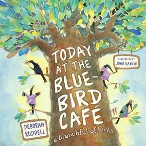 Today at the Bluebird Cafe: A Branchful of Birds de Deborah Ruddell