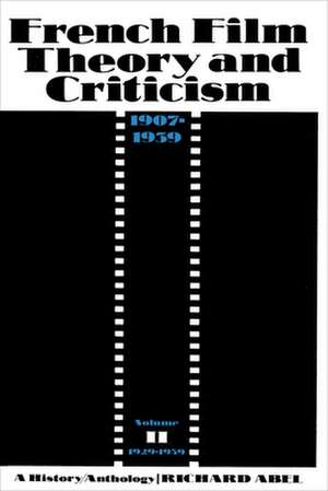 French Film Theory and Criticism – A History/ Anthology, 1907–1939. V2 de Richard Abel