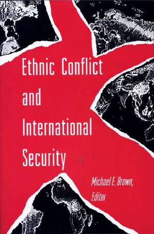 Ethnic Conflict and International Security de Michael E. Brown