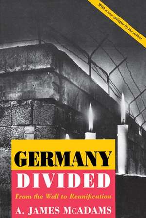 Germany Divided – From the Wall to Reunification (Paper) de A. James Mcadams