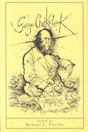 George Cruikshank – A Revaluation – Updated Edition de Robert L. Patten