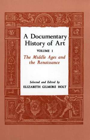 A Documentary History of Art, Volume 1 – The Middle Ages and the Renaissance de Elizabeth Gilmo Holt