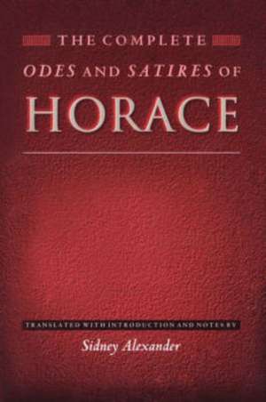 The Complete Odes and Satires of Horace de Horace Horace