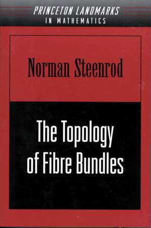 The Topology of Fibre Bundles. (PMS–14), Volume 14 de Norman Steenrod