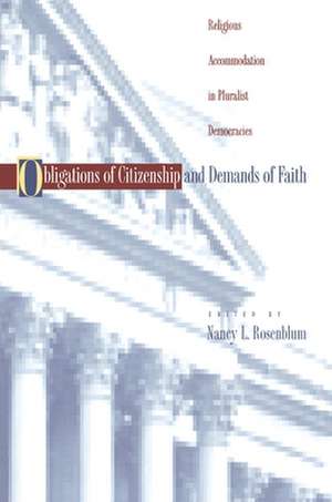 Obligations of Citizenship and Demands of Faith – Religious Accommodation in Pluralist Democracies de Nancy L. Rosenblum