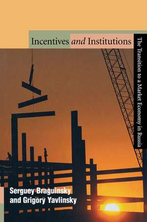 Incentives and Institutions – The Transition to a Market Economy in Russia de Serguey Braguinsky