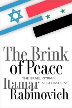 The Brink of Peace – The Israeli–Syrian Negotiations de Itamar Rabinovich