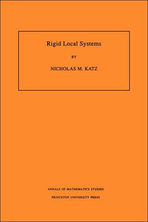 Rigid Local Systems. (AM–139), Volume 139 de Nicholas M. Katz