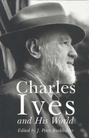 Charles Ives and His World de J. Burkholder