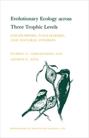 Evolutionary Ecology across Three Trophic Levels – Goldenrods, Gallmakers, and Natural Enemies (MPB–29) de Warren G. Abrahamson