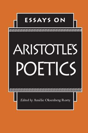 Essays on Aristotle`s Poetics de Amelie Oksenber Rorty