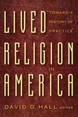 Lived Religion in America – Toward a History of Practice de David D. Hall