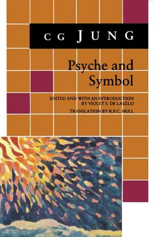 Psyche and Symbol – A Selection from the Writings of C.G. Jung de C. G. Jung