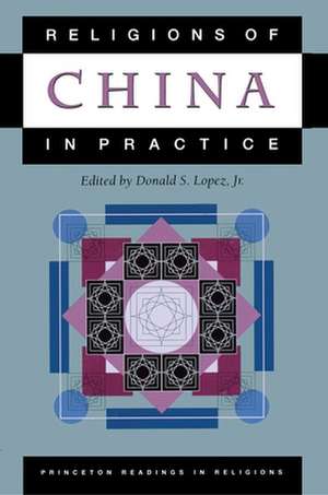 Religions of China in Practice de Donald S. Lopez