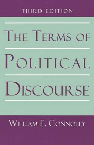 The Terms of Political Discourse de William E. Connolly