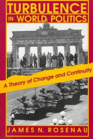 Turbulence in World Politics – A Theory of Change and Continuity de James N. Rosenau