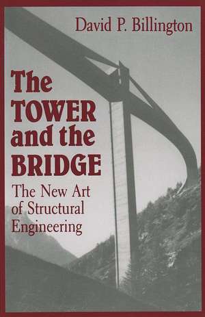 The Tower and the Bridge – The New Art of Structural Engineering de David P. Billington