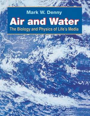 Air and Water – The Biology and Physics of Life`s Media de Mark Denny