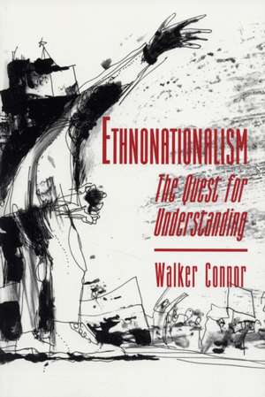 Ethnonationalism – The Quest for Understanding de Walker Connor