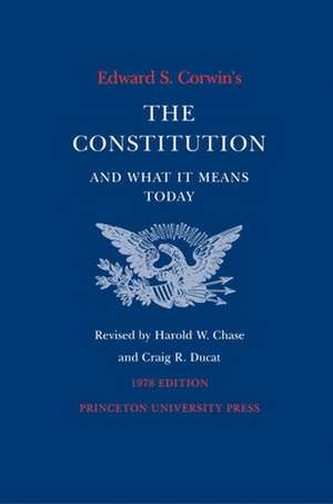 Edward S. Corwin`s Constitution and What It Mean – 1978 Edition de Edward S. Corwin