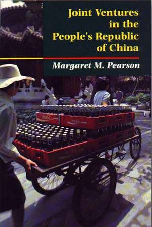 Joint Ventures in the People`s Republic of China – The Control of Foreign Direct Investment under Socialism de Margaret M. Pearson