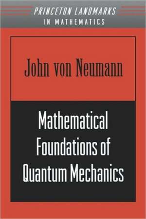 Mathematical Foundations of Quantum Mechanics de John Von Neumann