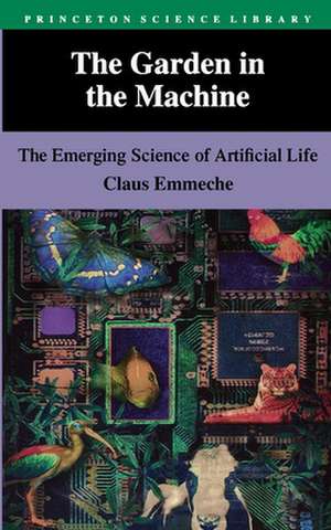 The Garden in the Machine – The Emerging Science of Artificial Life de Claus Emmeche